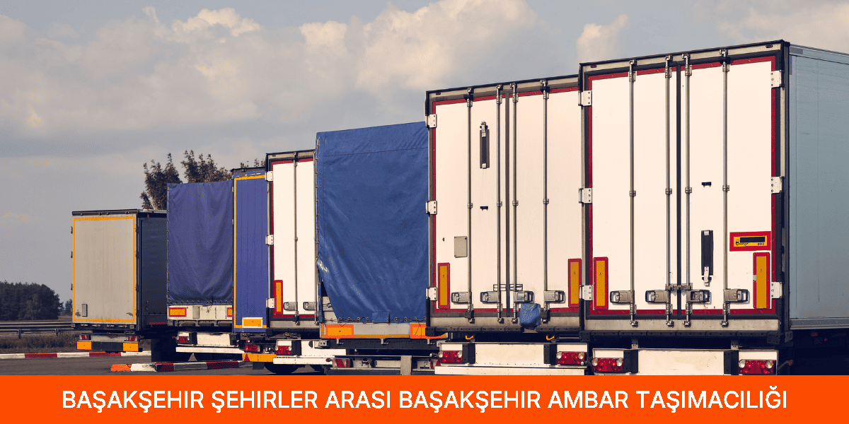 Şehirler Arası Başakşehir Ambar Taşımacılığı
